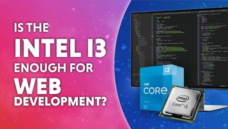 IS THE INTEL I3 ENOUGH FOR WEB DEVELOPMENT