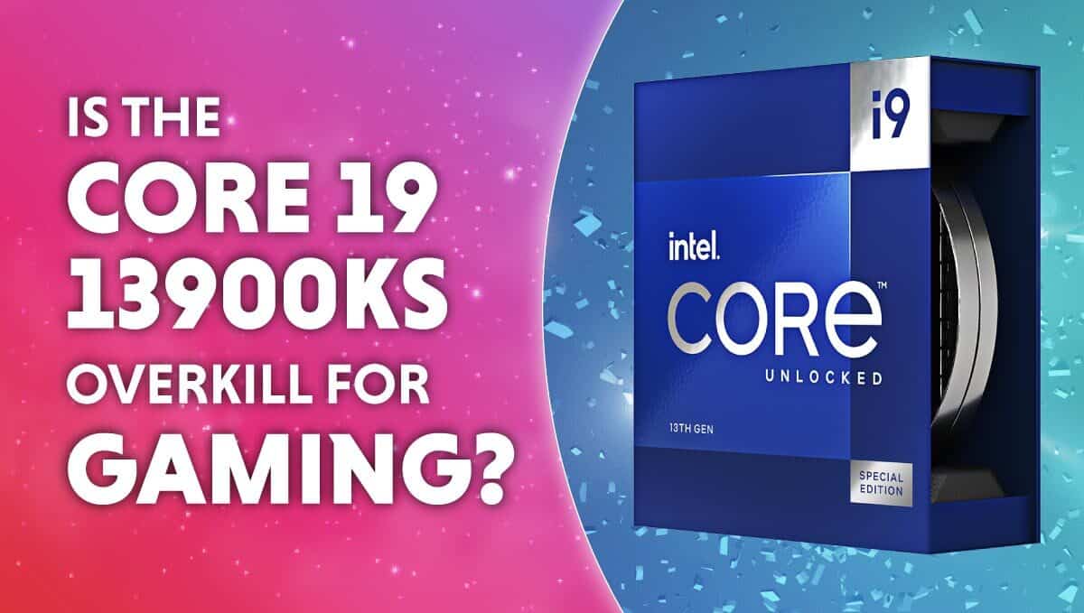 Is the Core i9-13900KS Overkill for Gaming?