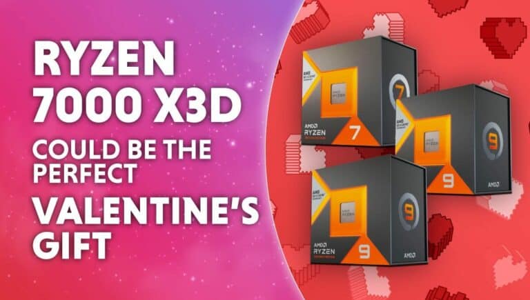 Ryzen 7000 X3D could be the perfect Valentines day gift