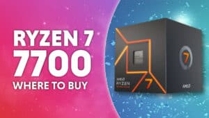 Where to buy Ryzen 7 7700