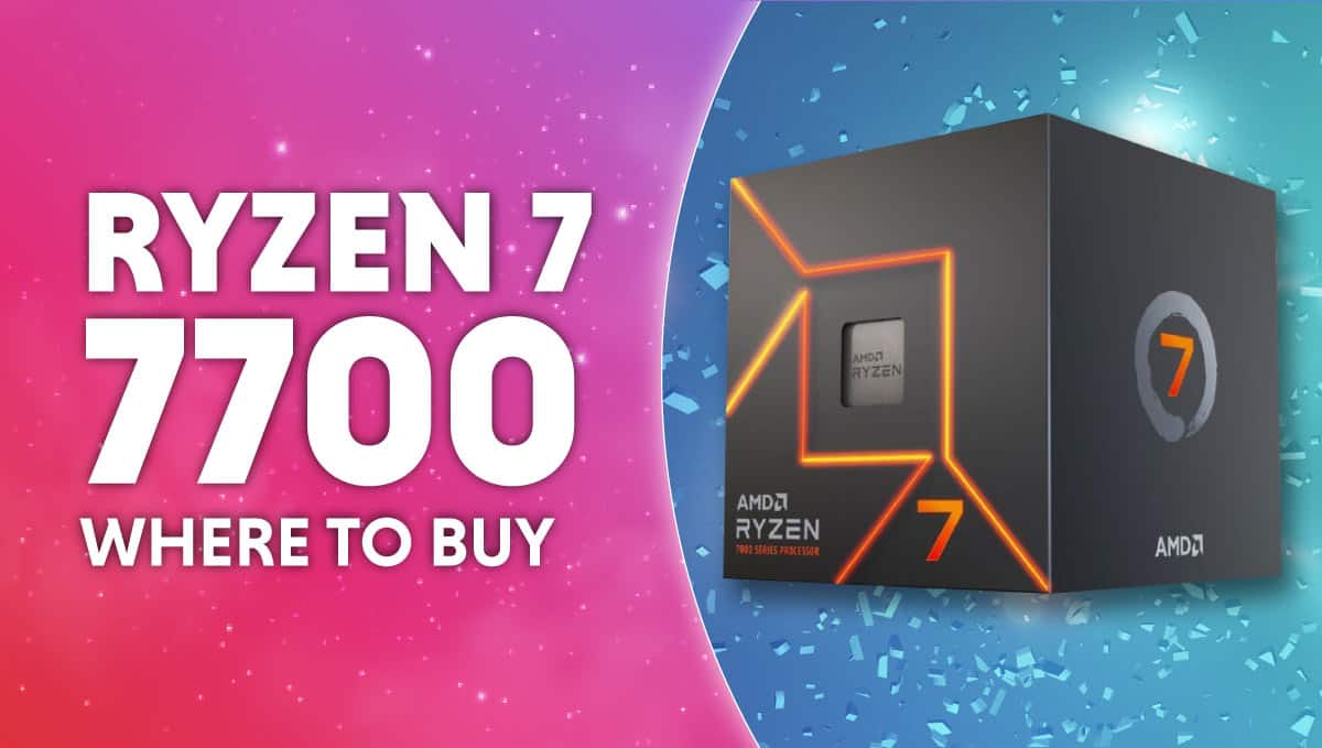 *Updated* Where to buy AMD Ryzen 7 7700 non-X