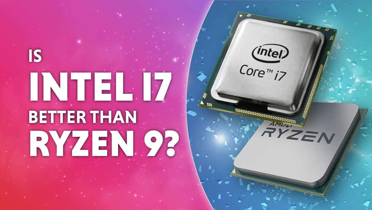 is intel i7 better than ryzen 9