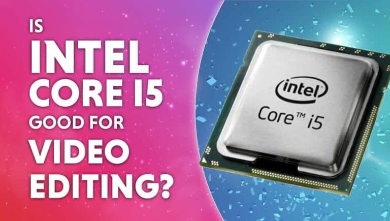 is intel core i5 good for video editing