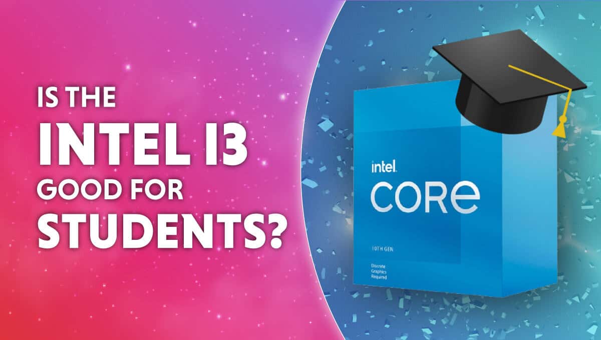 Is Intel i3 good for students?