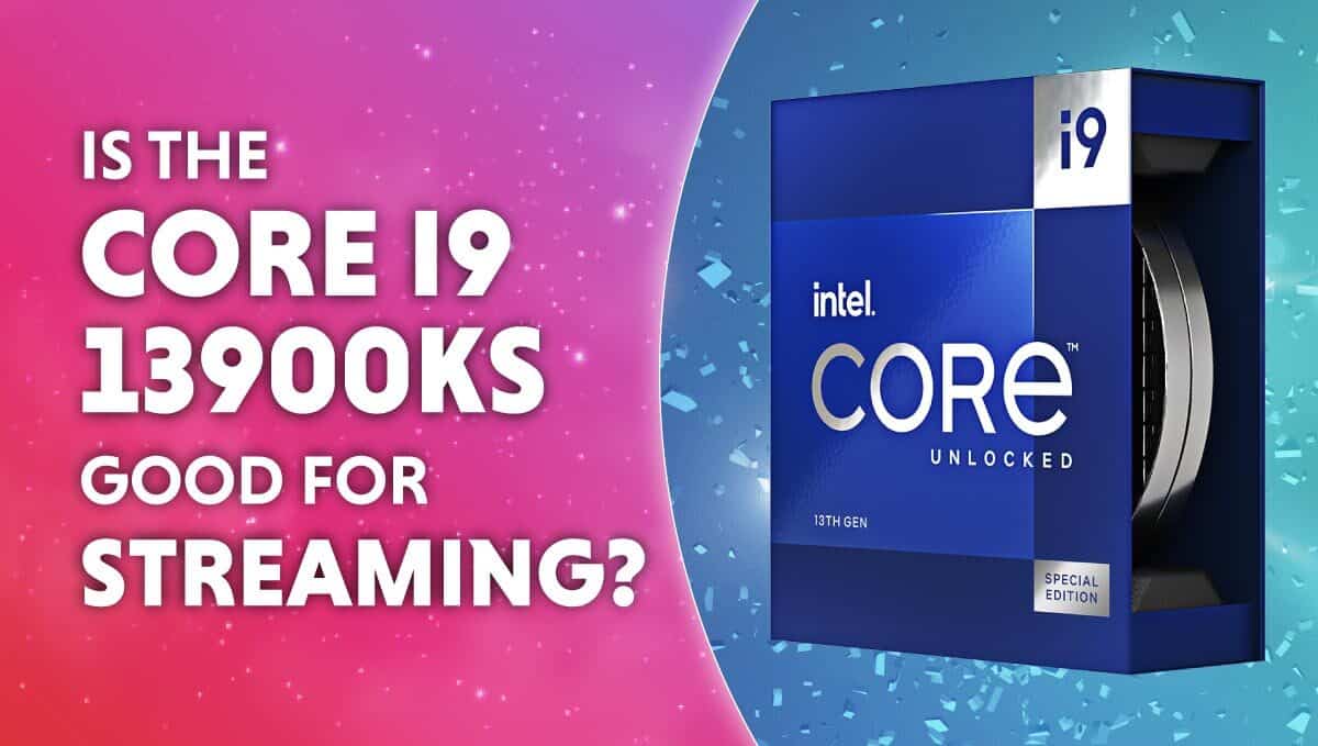 Is the Core i9-13900KS Good For Streaming?