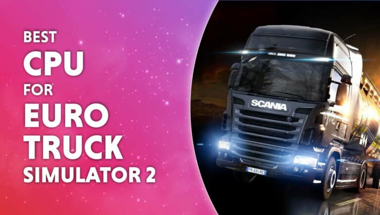 Best CPU for Euro Truck Simulator 2 1