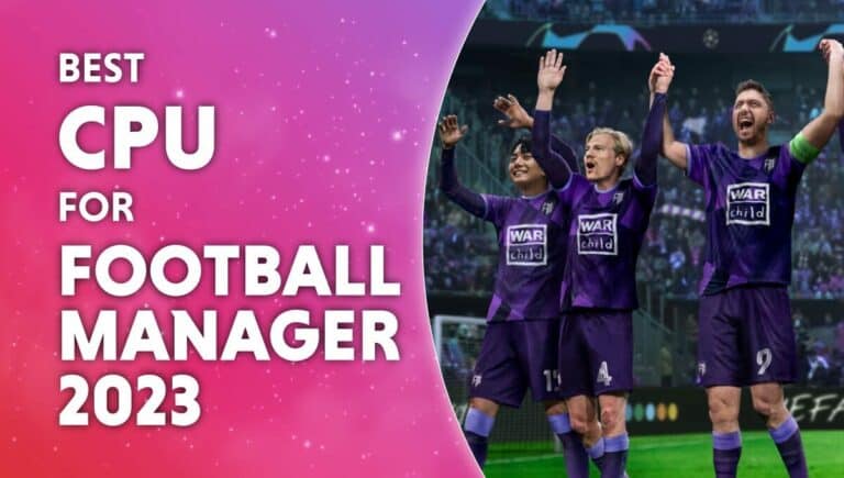 best cpu for football manager 2023