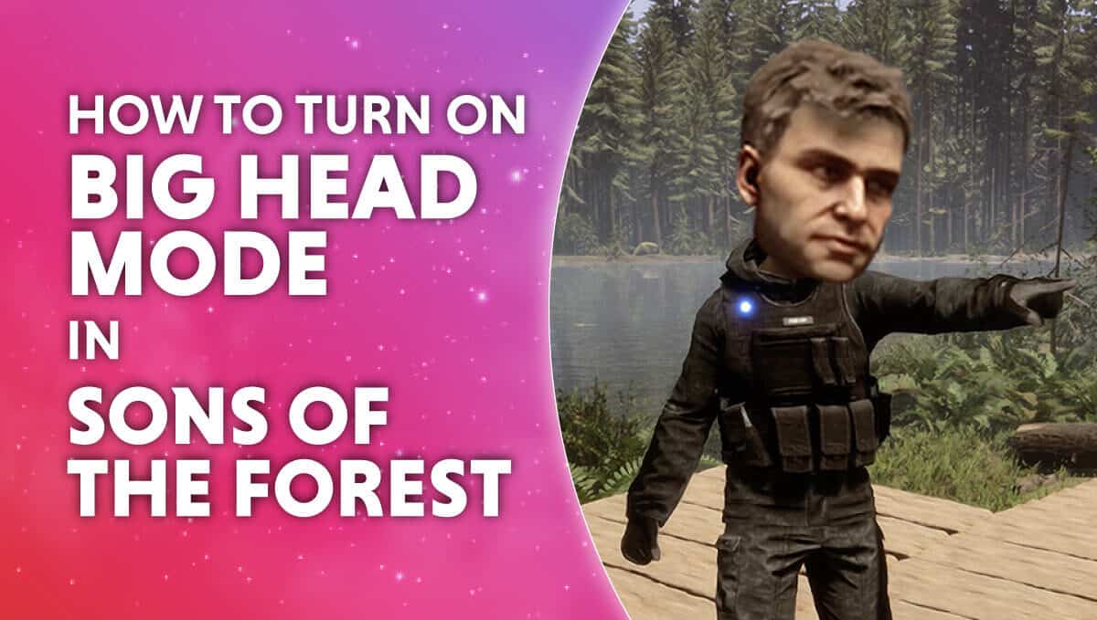 How to turn on big head mode in Sons of the Forest