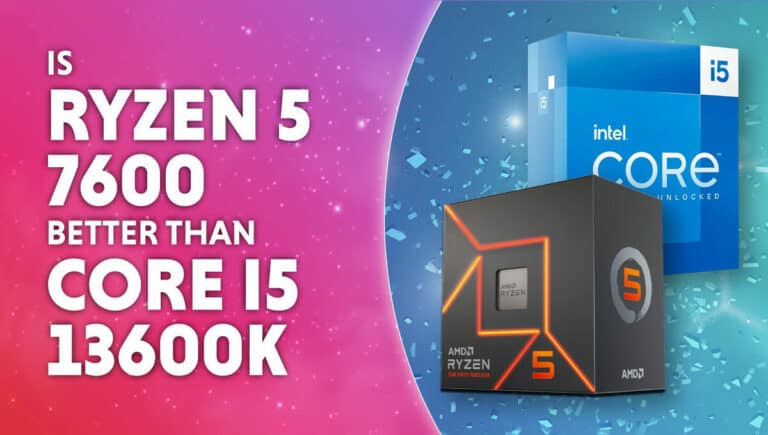 is 7600 better than 13600k