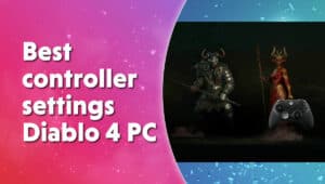 Best controller settings Diablo 4 PC