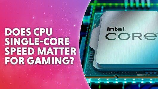 Does CPU single core speed matter for gaming