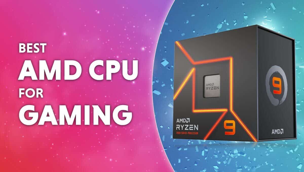 Best AMD CPU for gaming Top 3 CPUs for highperformance gaming