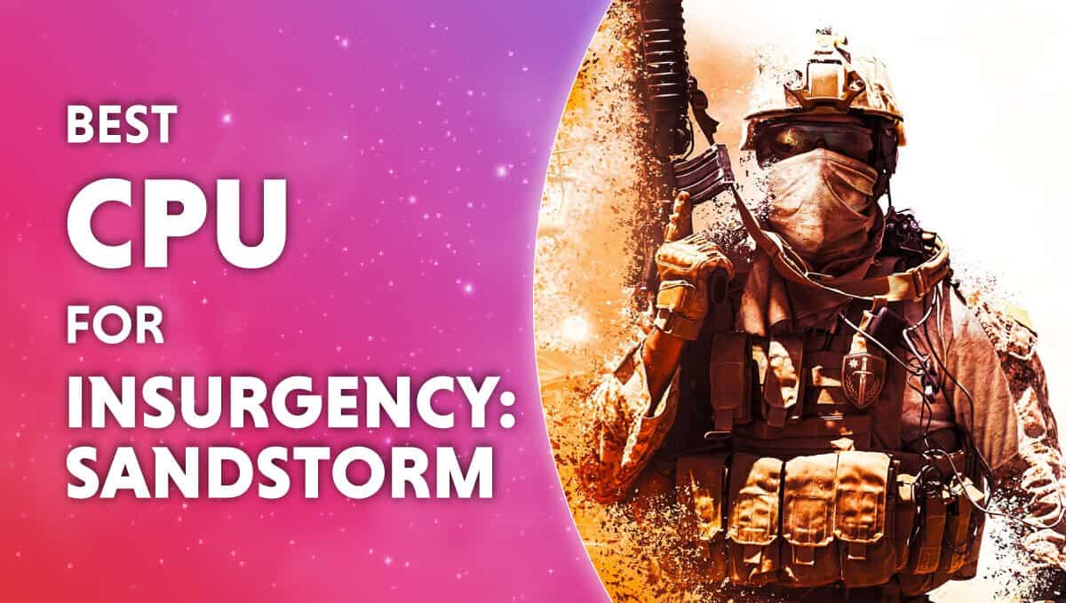 Best CPU for Insurgency: Sandstorm