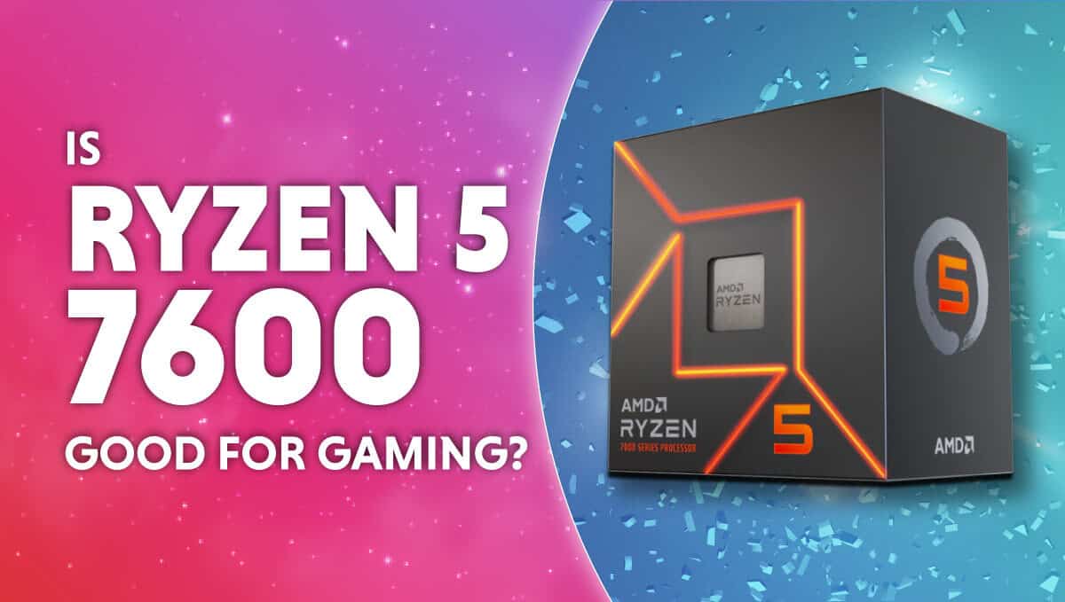 Is Ryzen 5 7600 Good For Gaming WePC is-ryzen-5-7600-good-for-gaming-wepc