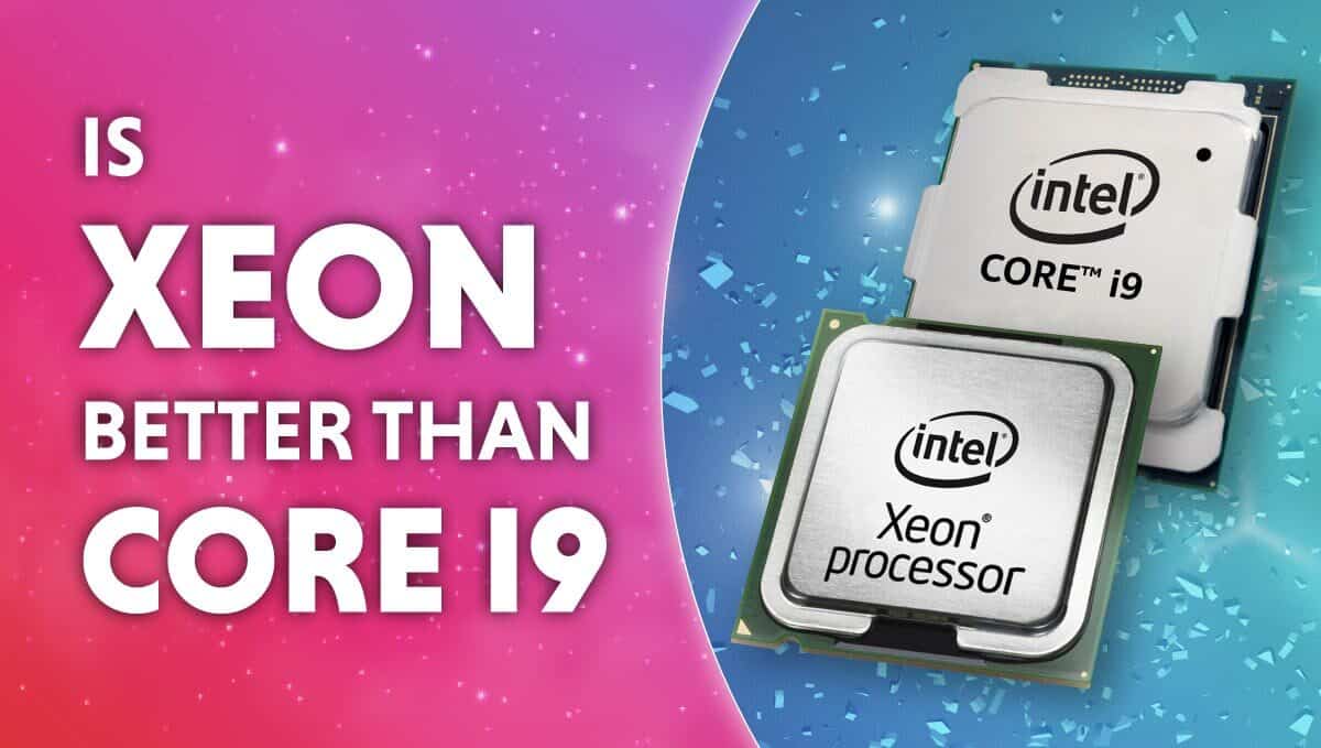 Is Intel Xeon better than Core i9?