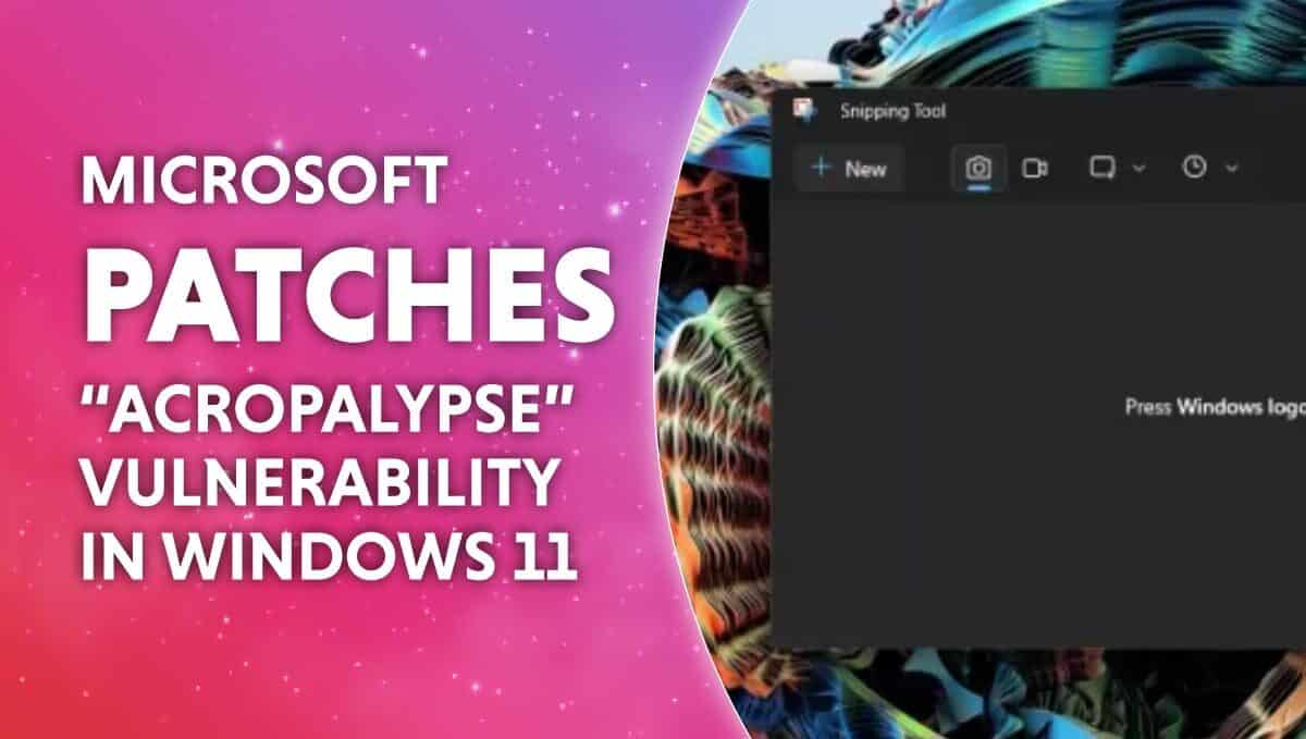 Microsoft patched “aCropalypse” vulnerability in Windows 11