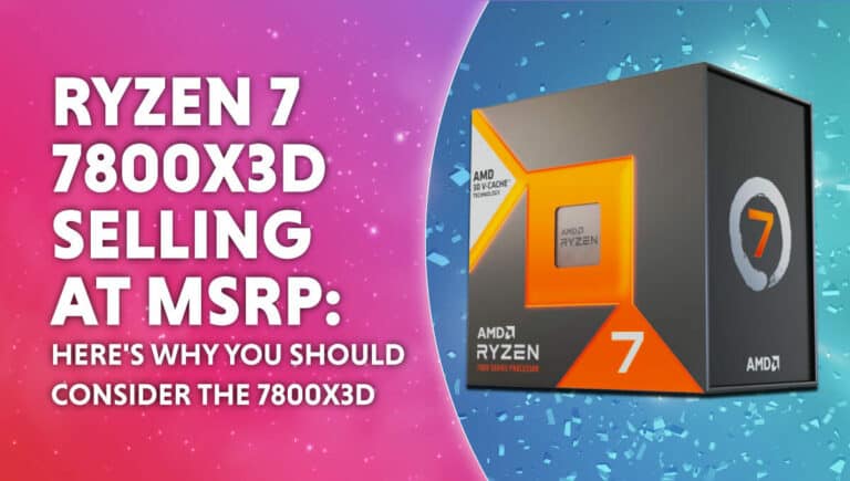 Ryzen 7 7800X3D selling at MSRP Heres why you should consider the 7800X3D