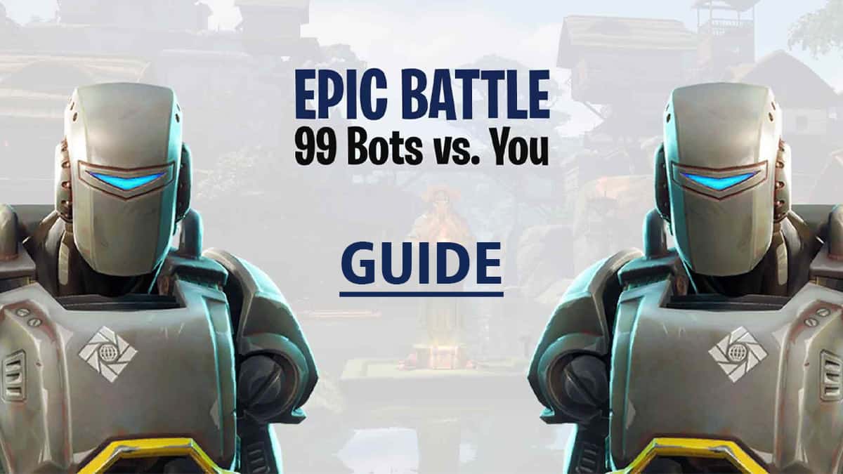 How to beat 99 Bots vs. You map in Fortnite