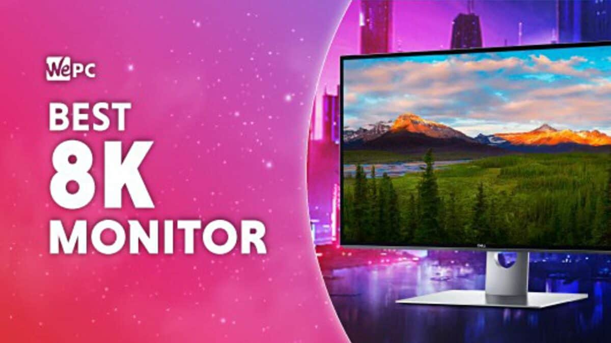 Best 8K monitor in 2024 – our top available and upcoming picks
