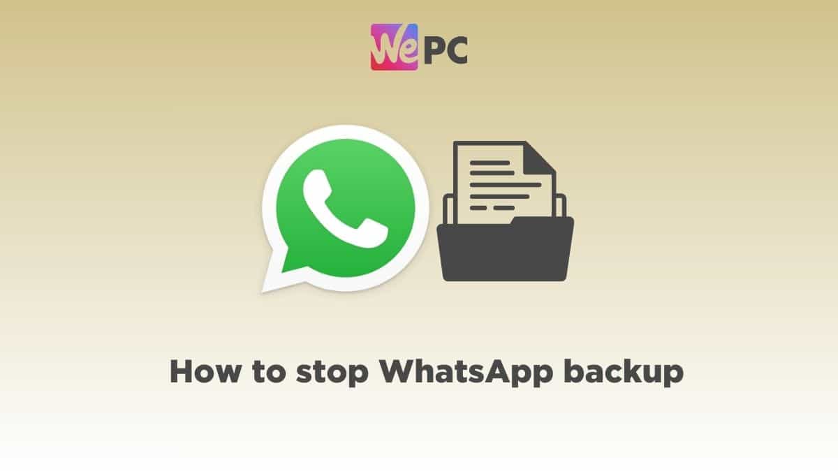 How to stop WhatsApp backup – our guide for Android and iOS