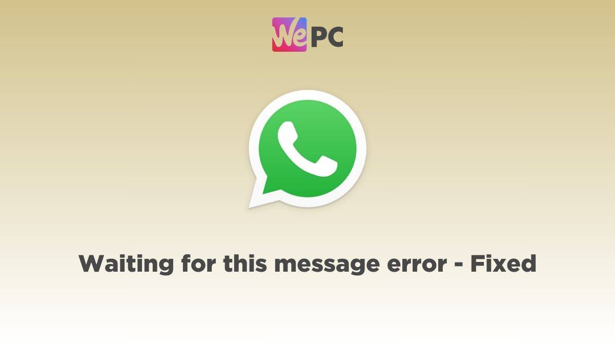 waiting for this message error on whatsapp